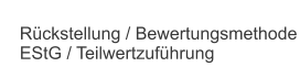 Rückstellung / Bewertungsmethode EStG / Teilwertzuführung