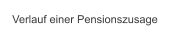 Verlauf einer Pensionszusage